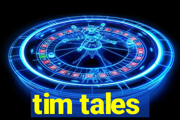 tim tales